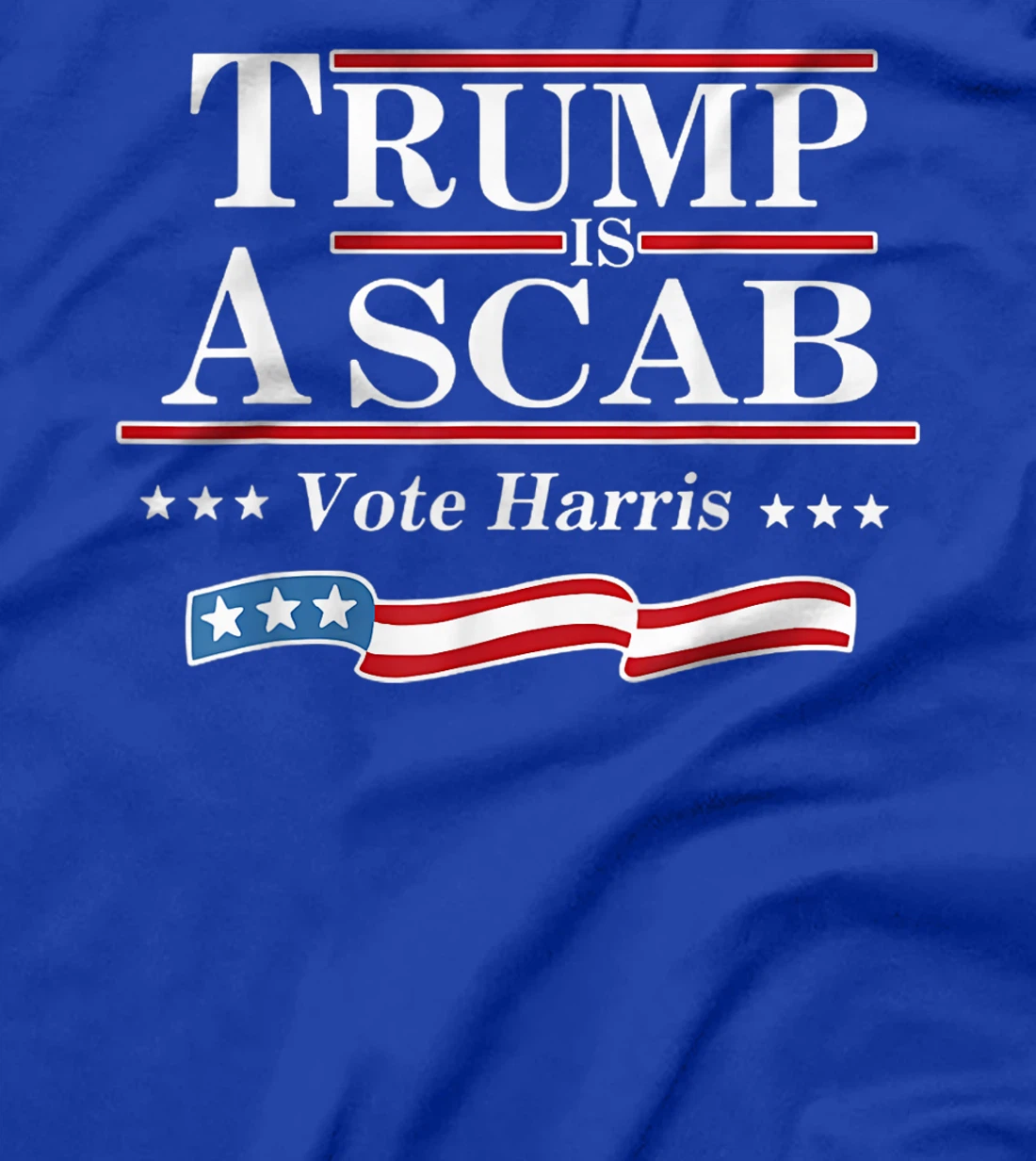Retro Vote For Harris 2024 Trump Is A Scab Vote Harris T-Shirt