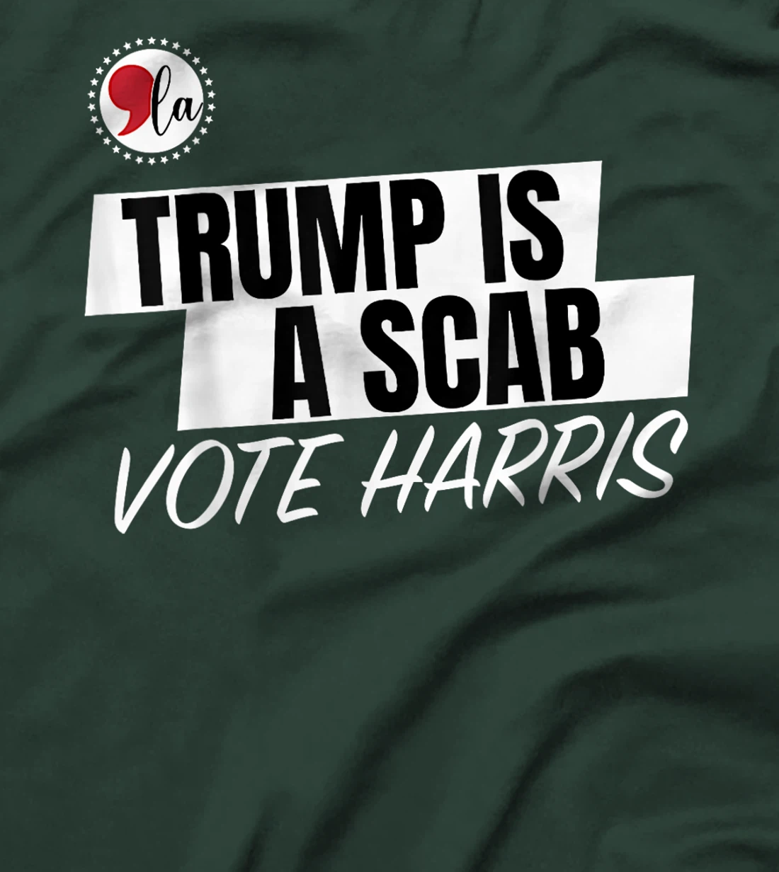 Trump Is A Scab Vote Harris T-Shirt