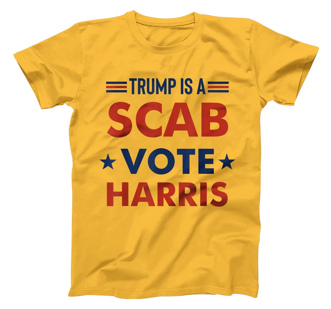 Trump Is A Scab Vote Harris T-Shirt