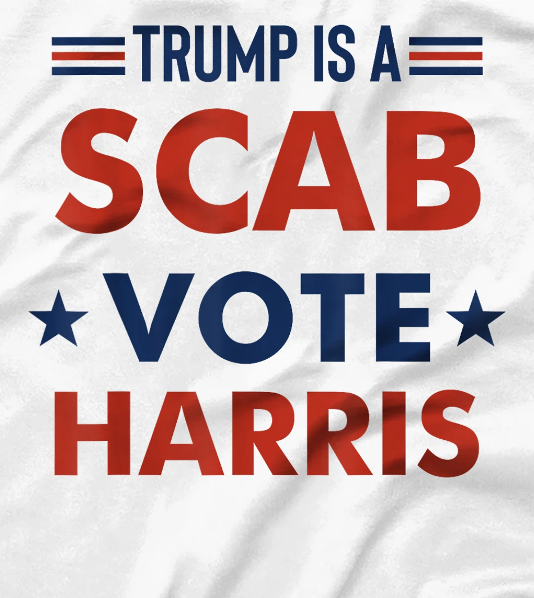 Trump Is A Scab Vote Harris T-Shirt