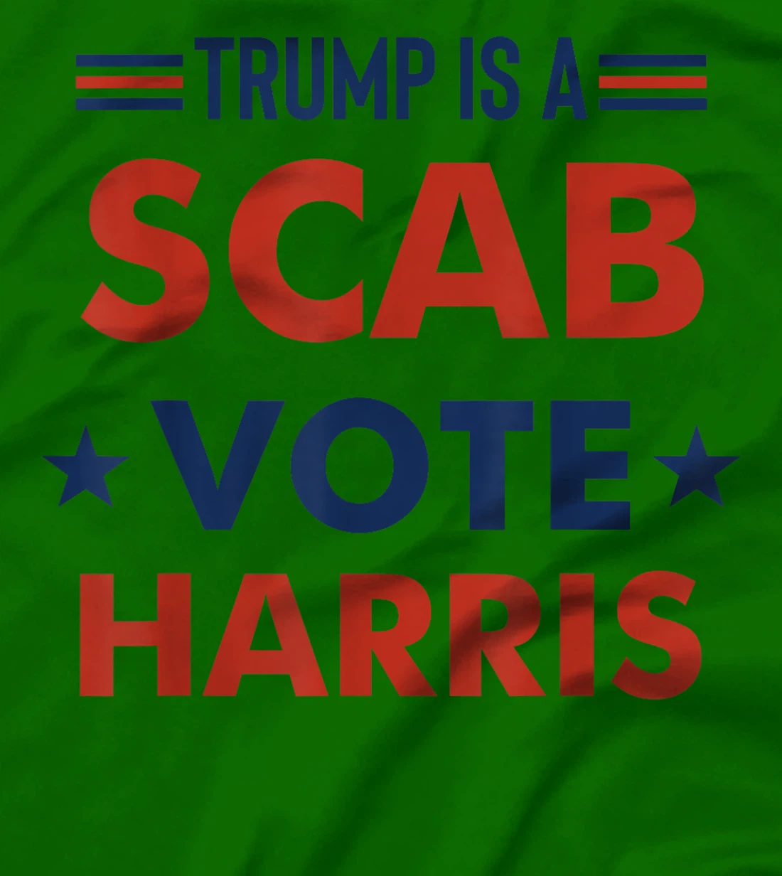 Trump Is A Scab Vote Harris T-Shirt