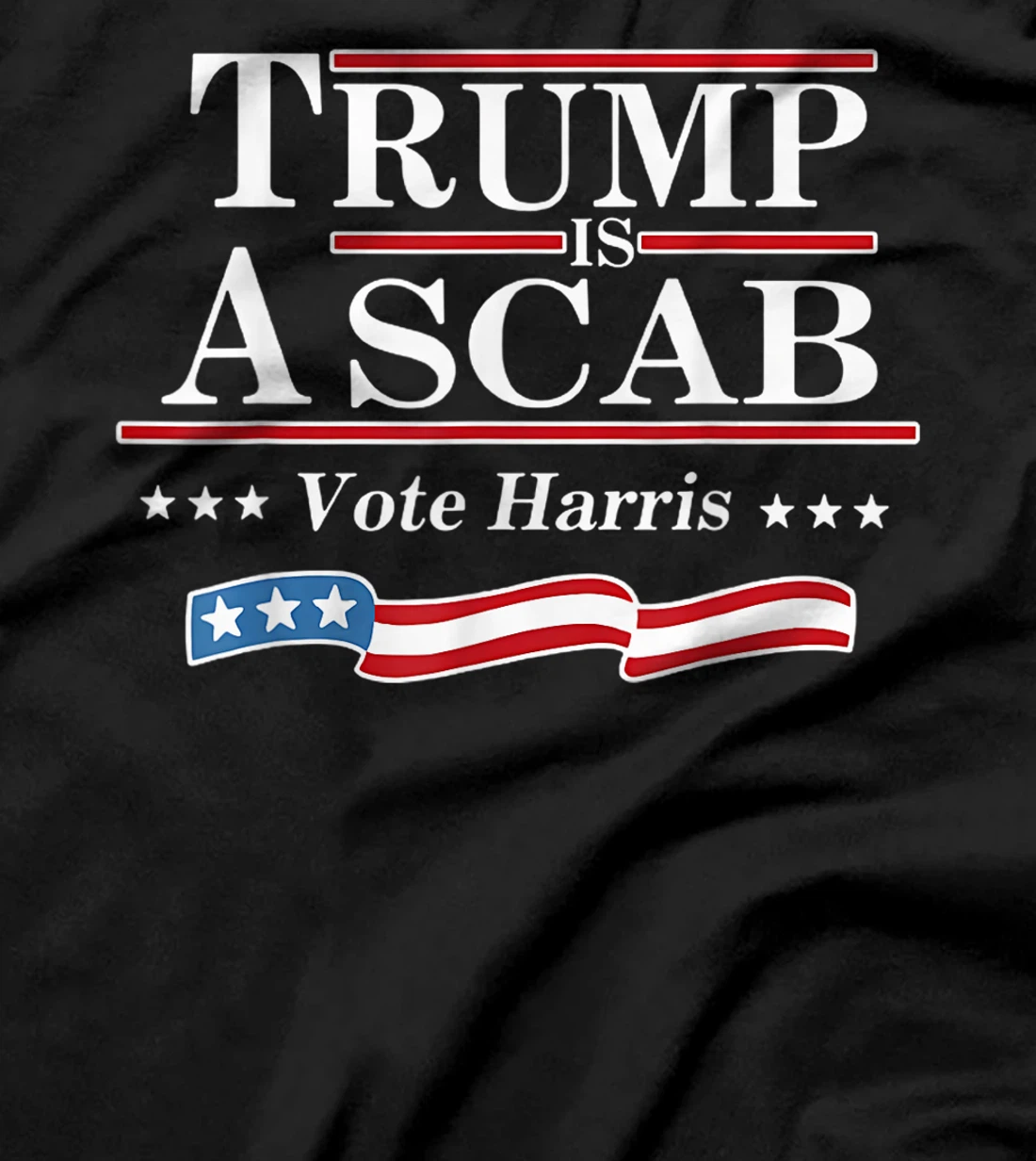 Retro Vote For Harris 2024 Trump Is A Scab Vote Harris T-Shirt