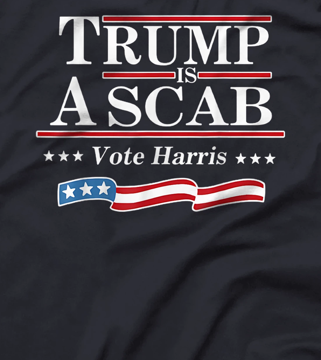 Retro Vote For Harris 2024 Trump Is A Scab Vote Harris T-Shirt