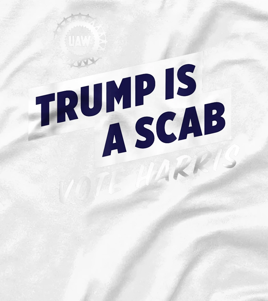 Trump Is A Scab Trump’s a scab T-Shirt