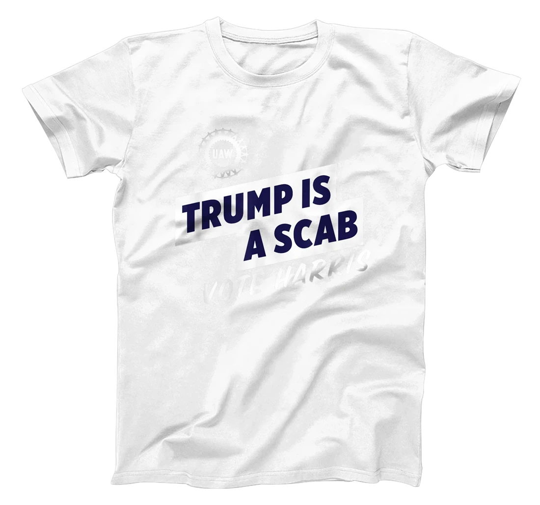Trump Is A Scab Trump’s a scab T-Shirt
