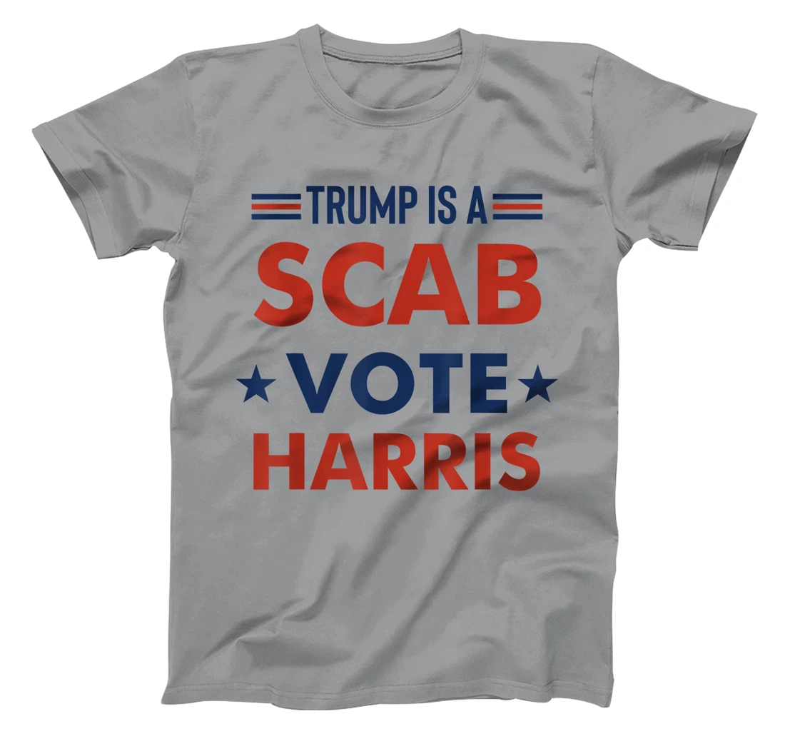 Trump Is A Scab Vote Harris T-Shirt