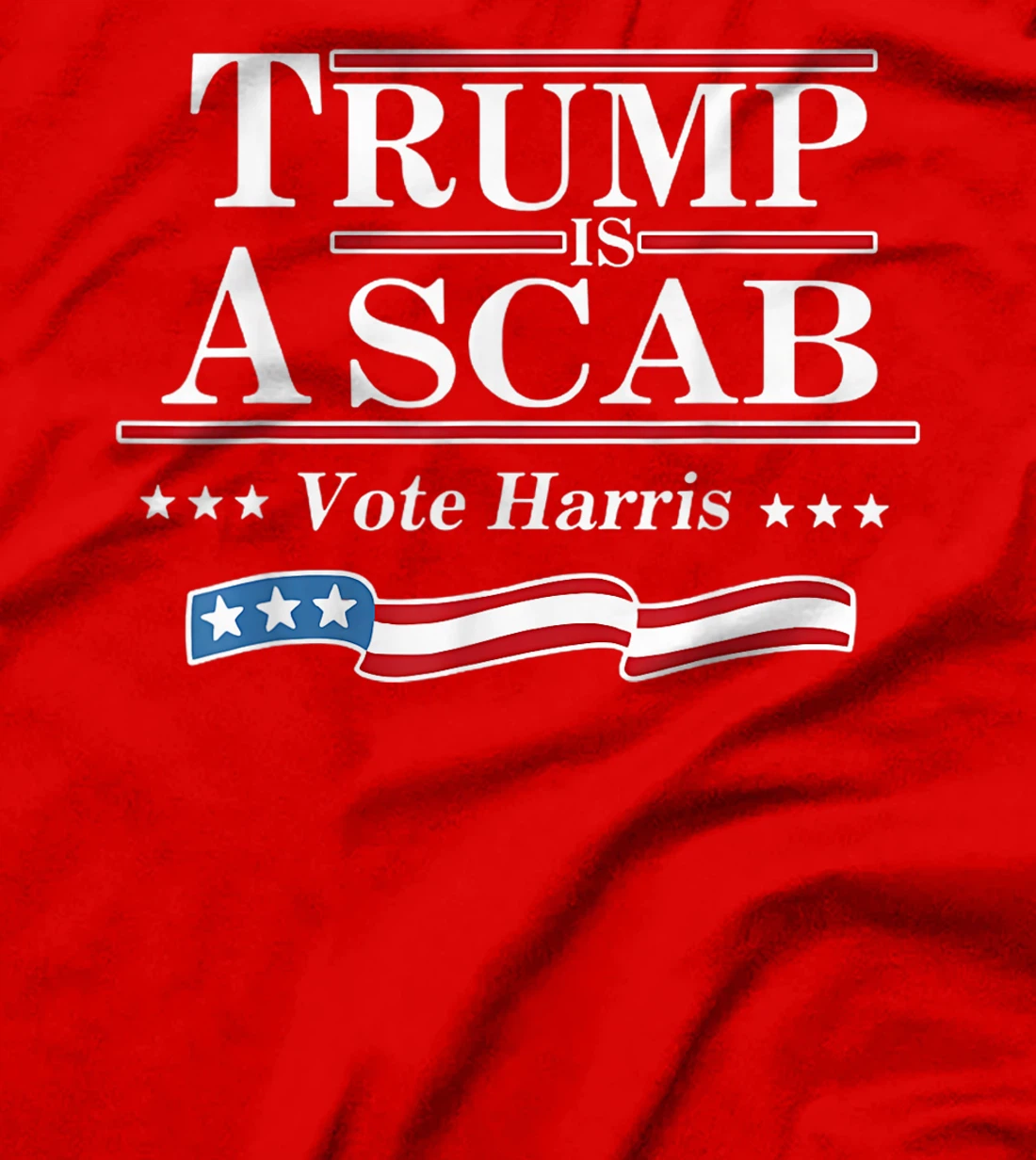 Retro Vote For Harris 2024 Trump Is A Scab Vote Harris T-Shirt