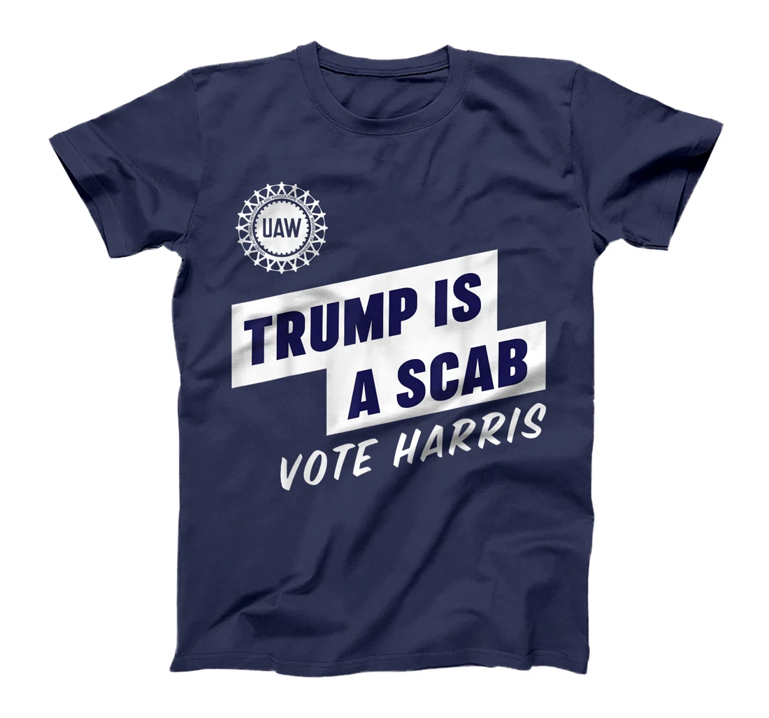 Trump Is A Scab T-Shirt