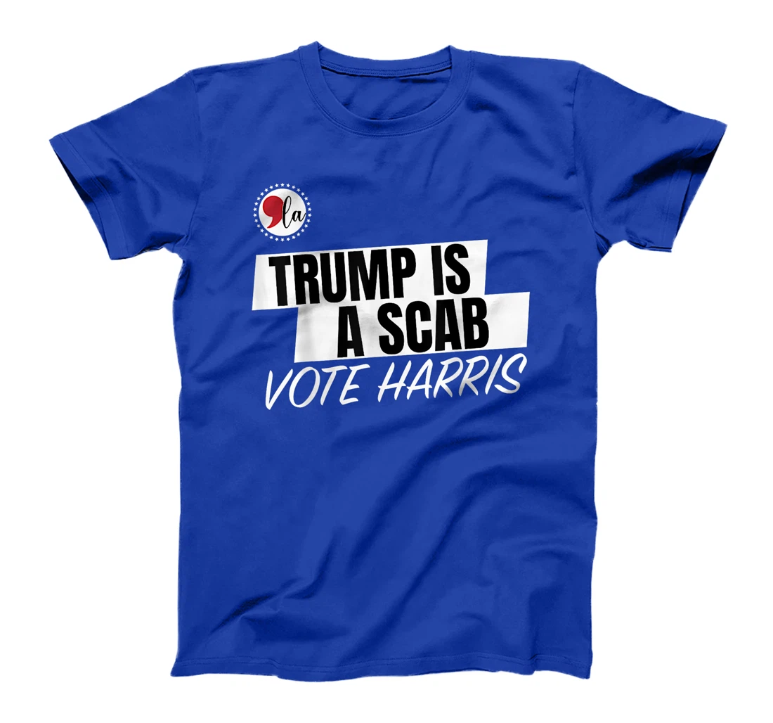 Trump Is A Scab Vote Harris T-Shirt
