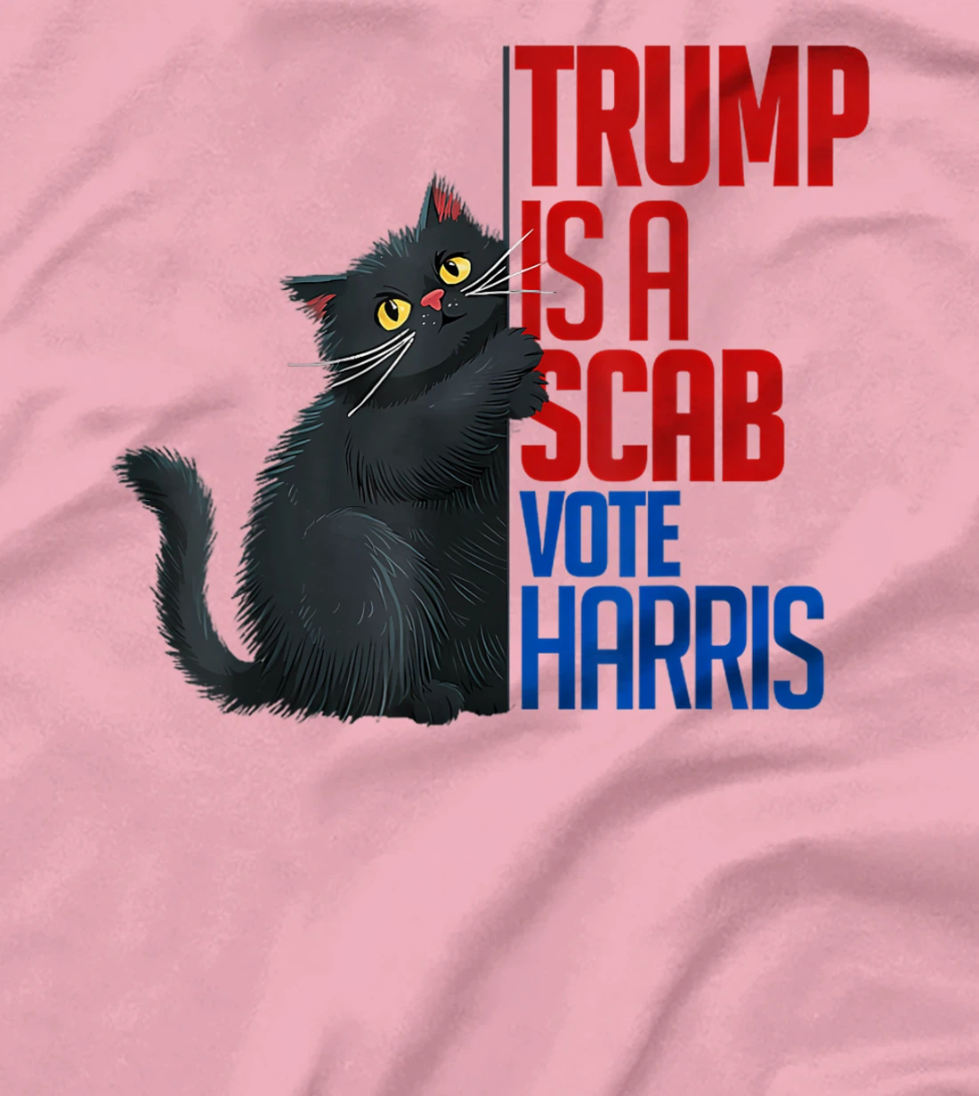 Trump is a Scab - Vote Harris 2024 Funny Cat T-Shirt