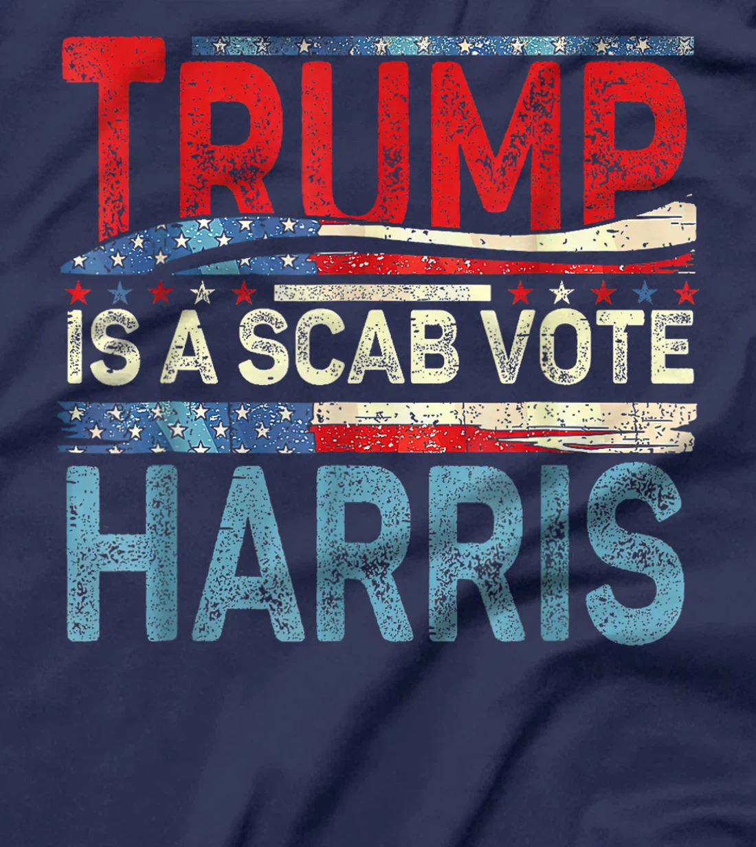 Vote Harris 2024 - Trump is a Scab USA Flag T-Shirt