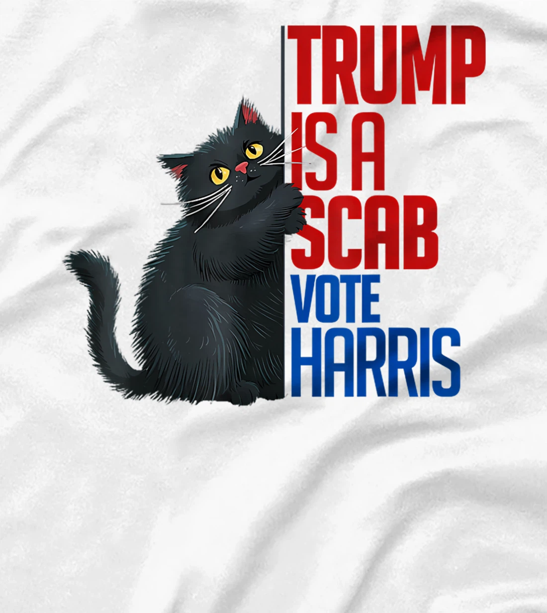 Trump is a Scab - Vote Harris 2024 Funny Cat T-Shirt