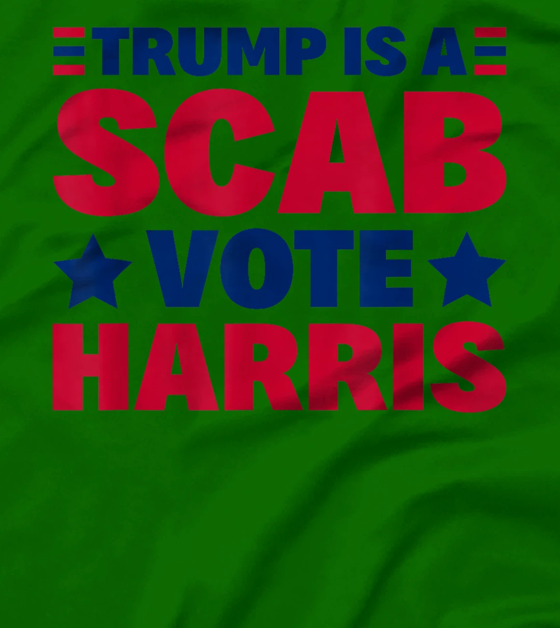 Trump Is A Scab - Vote Harris T-Shirt