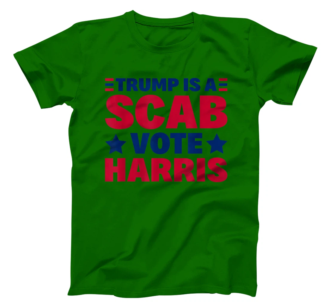 Trump Is A Scab - Vote Harris T-Shirt