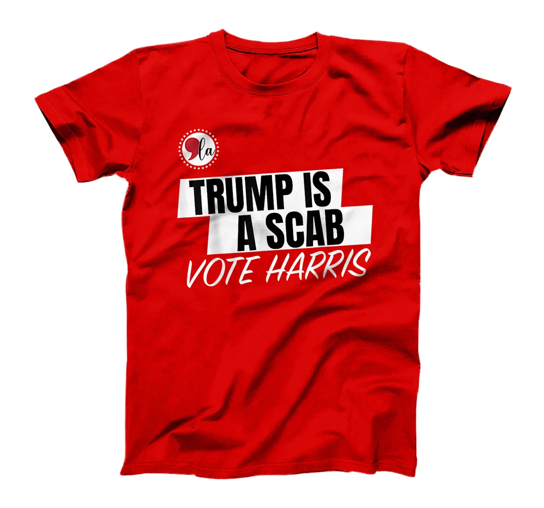 Trump Is A Scab Vote Harris T-Shirt