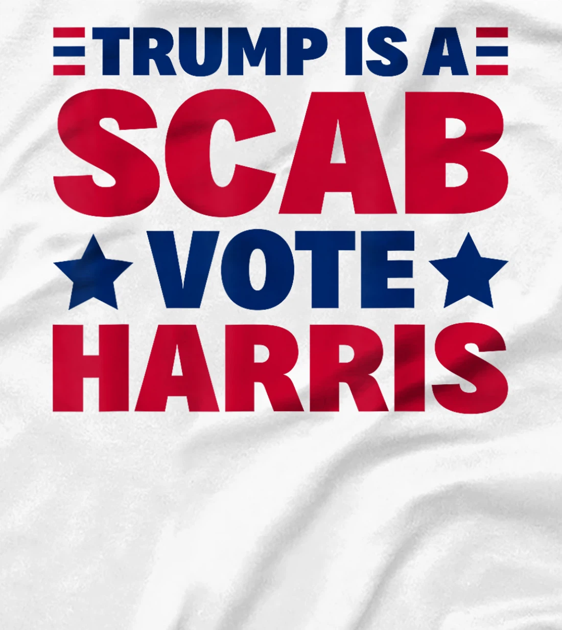 Trump Is A Scab - Vote Harris T-Shirt