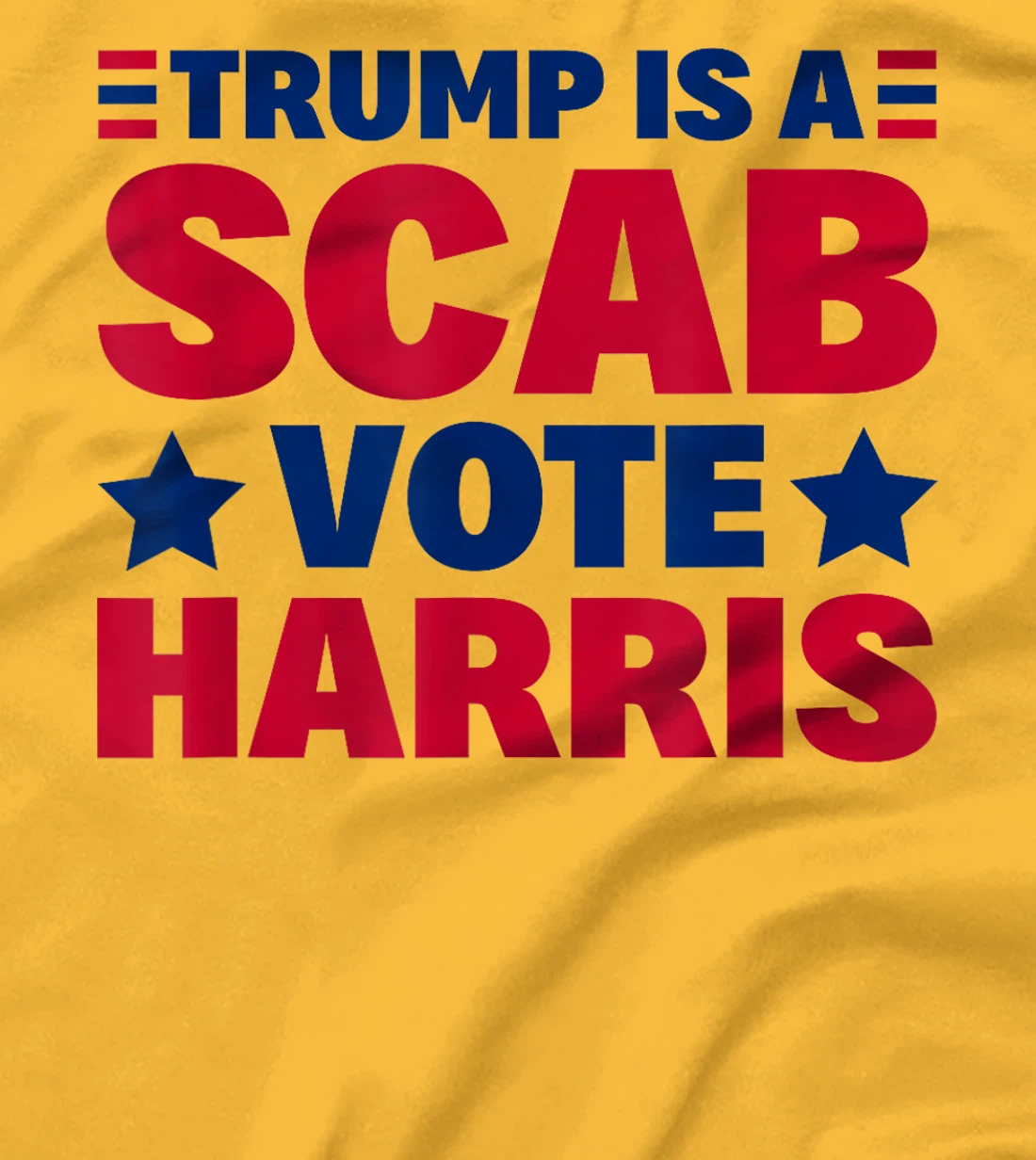 Trump Is A Scab - Vote Harris T-Shirt