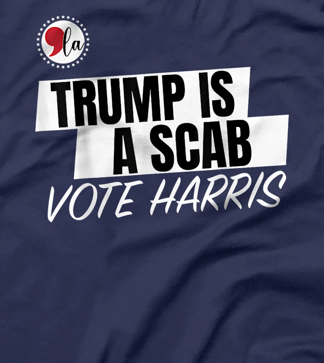 Trump Is A Scab Vote Harris T-Shirt