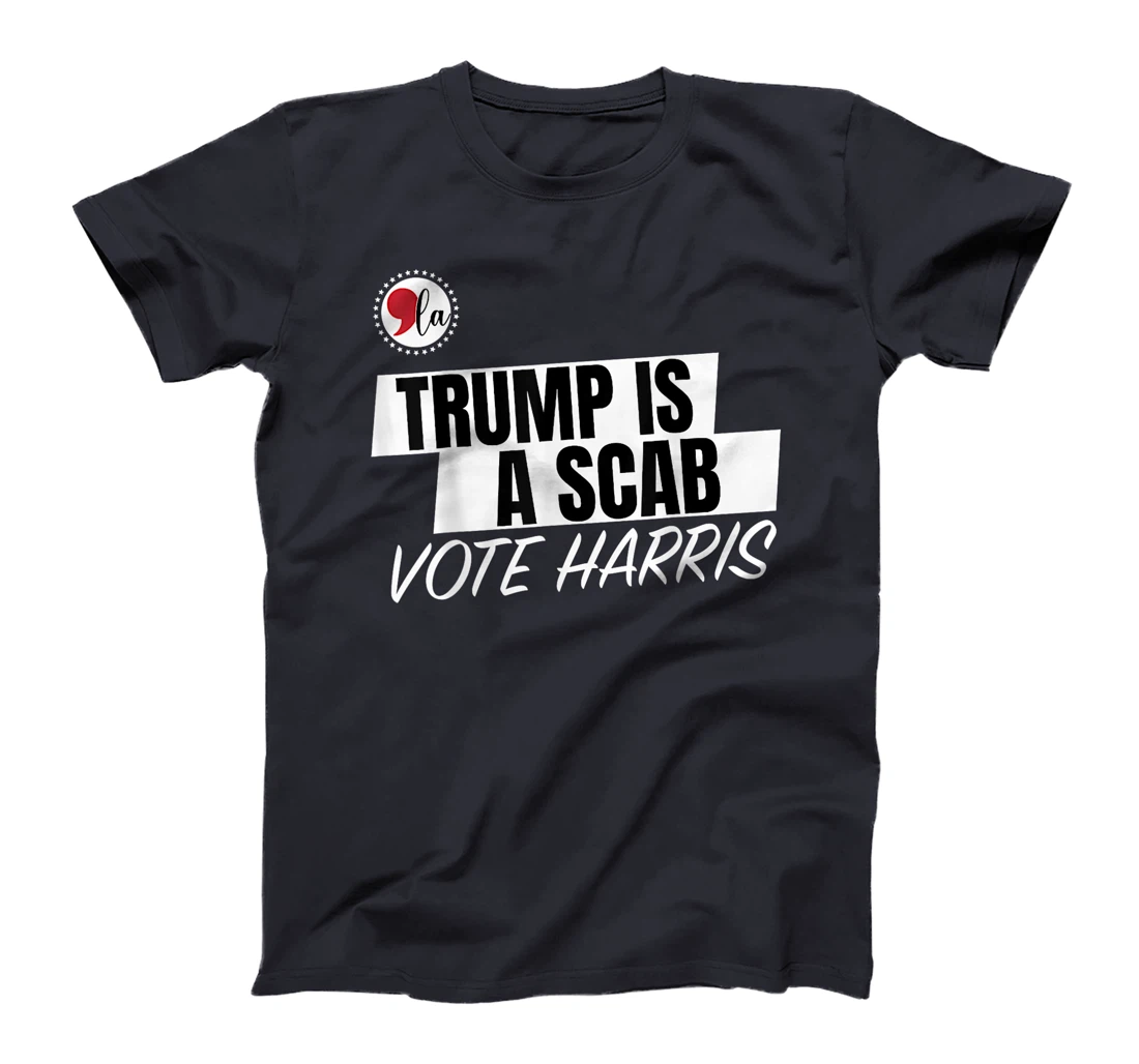 Trump Is A Scab Vote Harris T-Shirt