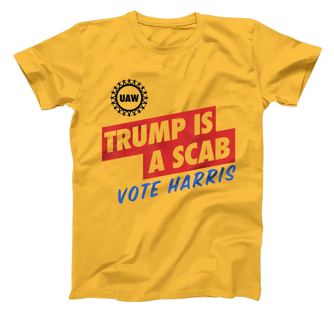 Donald Trump is a SCAB Vote Harris T-Shirt