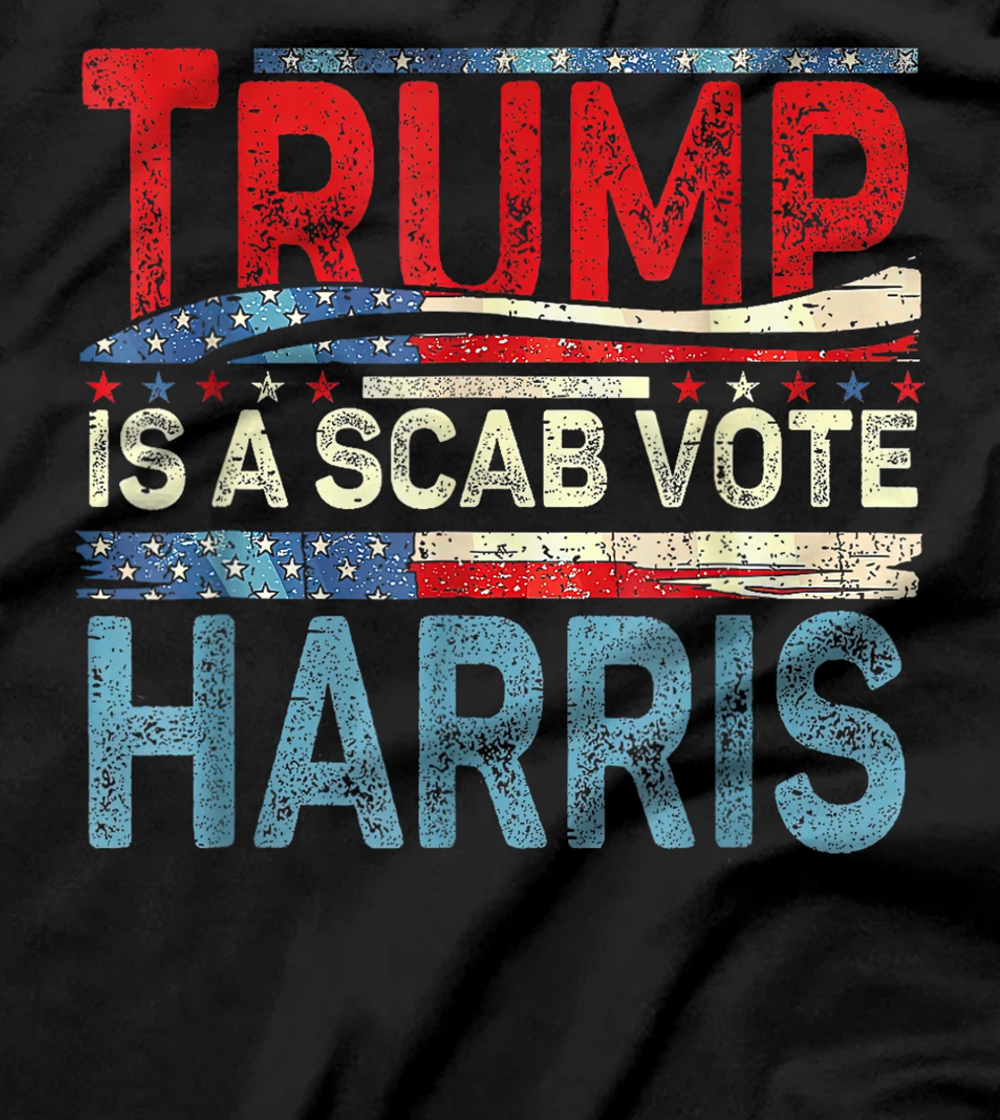 Vote Harris 2024 - Trump is a Scab USA Flag T-Shirt