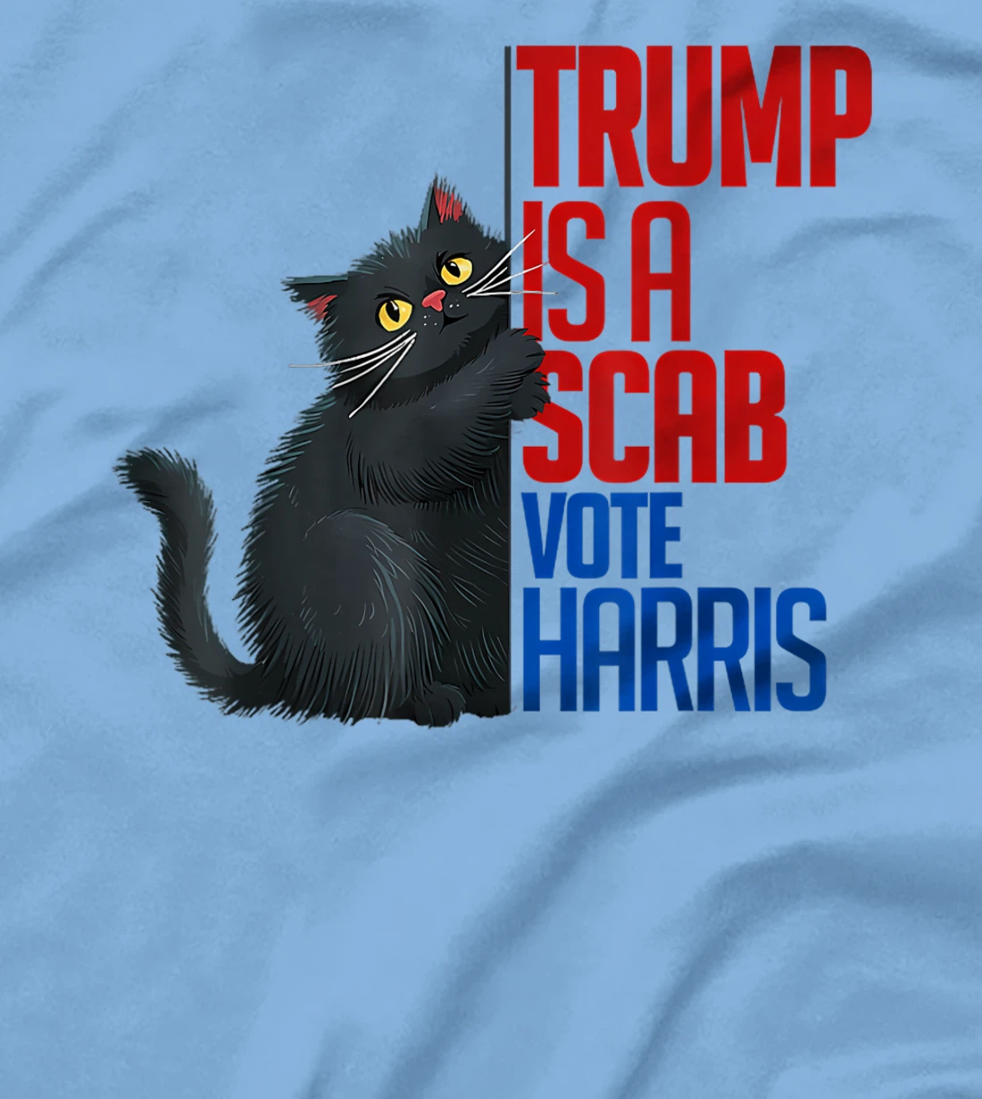 Trump is a Scab - Vote Harris 2024 Funny Cat T-Shirt