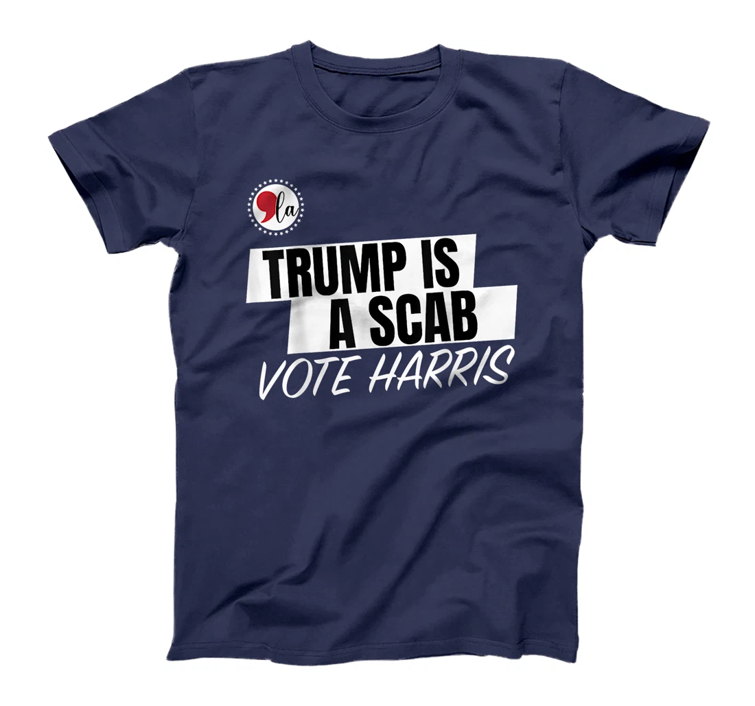 Trump Is A Scab Vote Harris T-Shirt