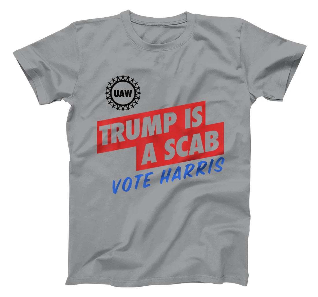 Donald Trump is a SCAB Vote Harris T-Shirt