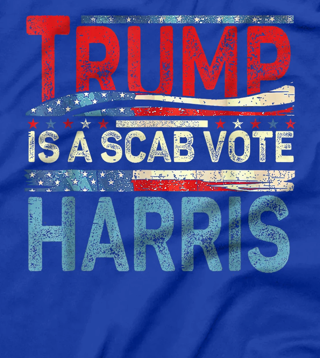 Vote Harris 2024 - Trump is a Scab USA Flag T-Shirt