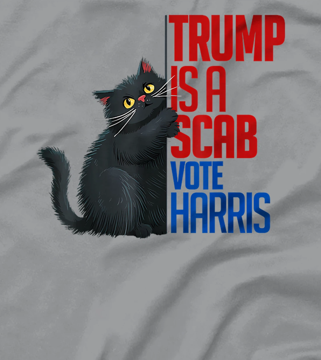 Trump is a Scab - Vote Harris 2024 Funny Cat T-Shirt