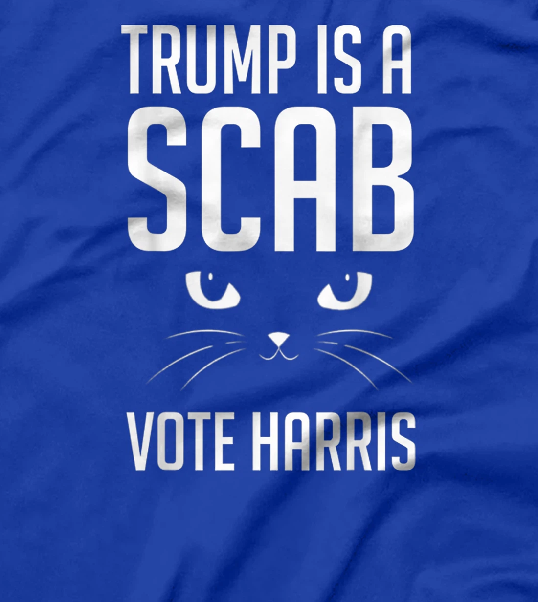 Trump is a Scab - Vote Harris 2024 Funny Cat T-Shirt