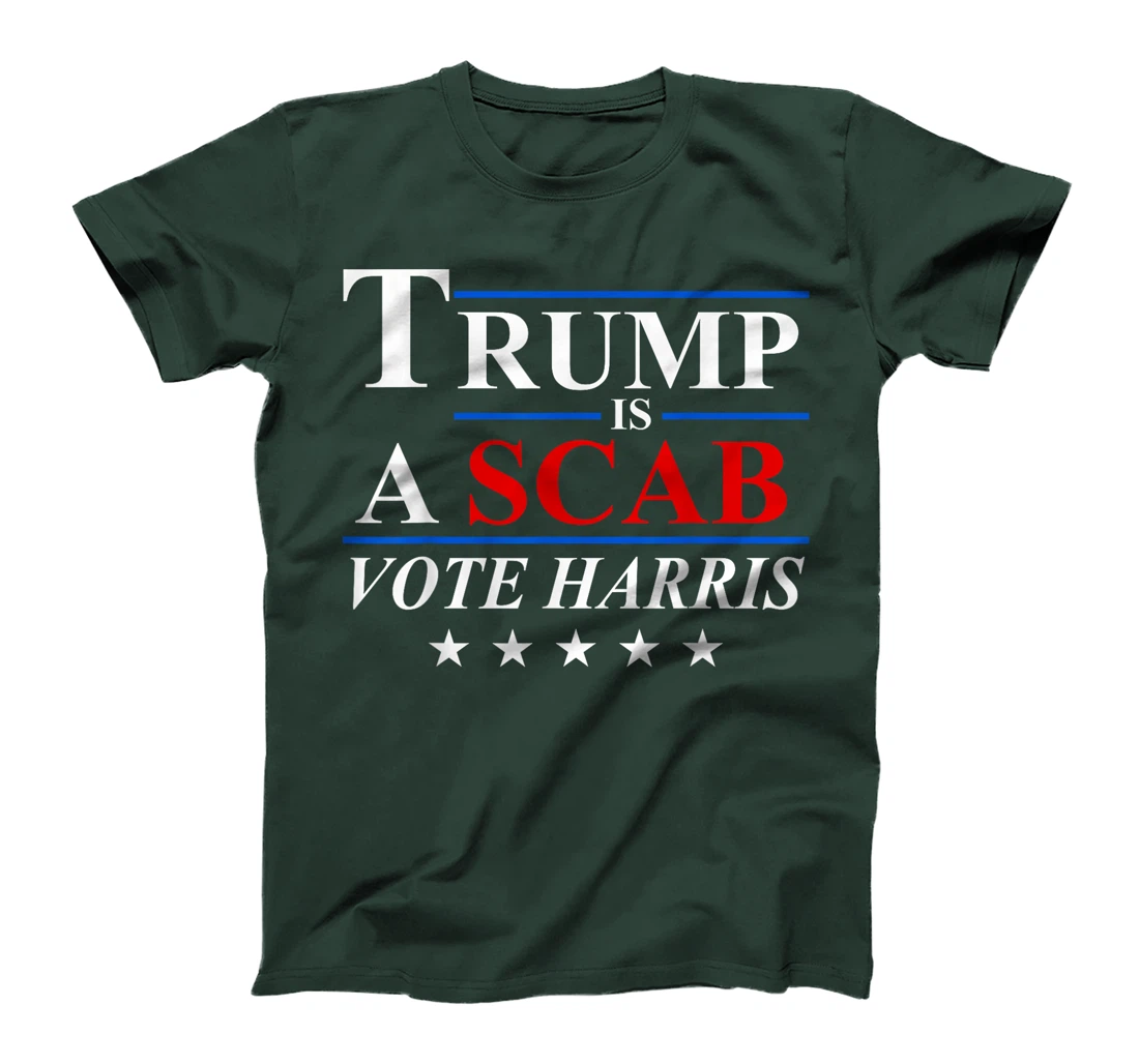 Trump is a Scab Vote Harris T-Shirt