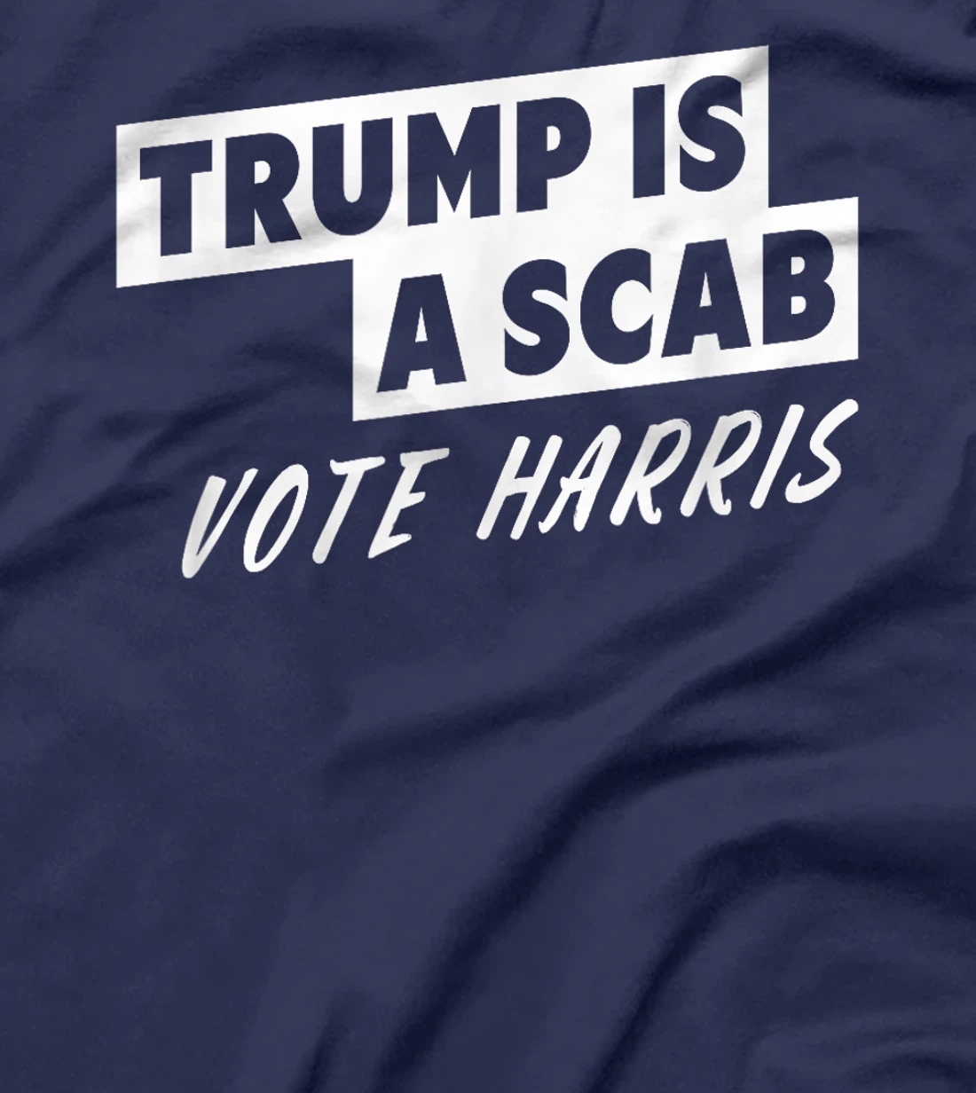 Trump Is A Scab Vote Harris T-Shirt
