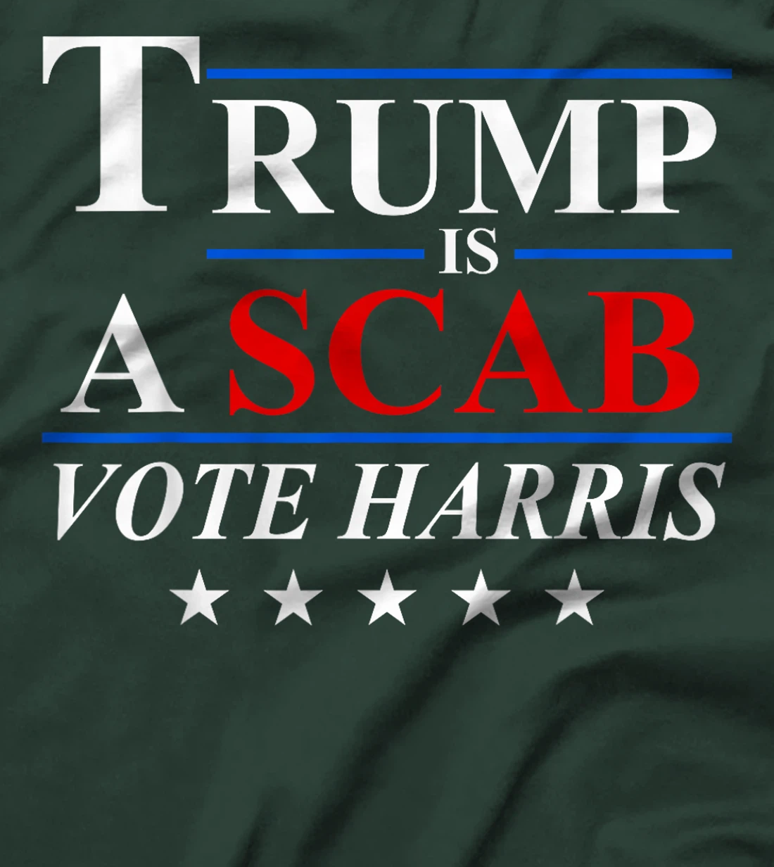 Trump is a Scab Vote Harris T-Shirt
