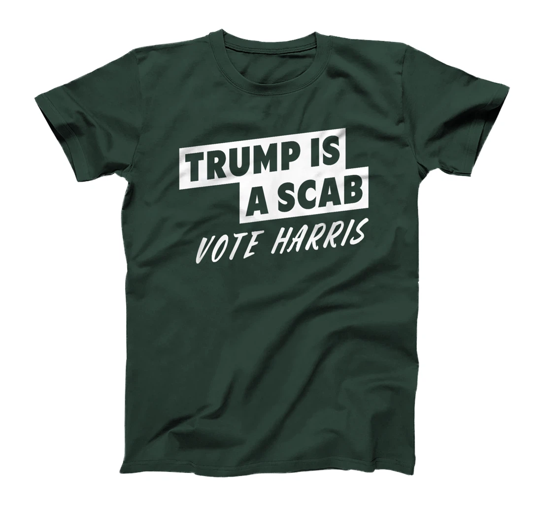 Trump Is A Scab Vote Harris T-Shirt