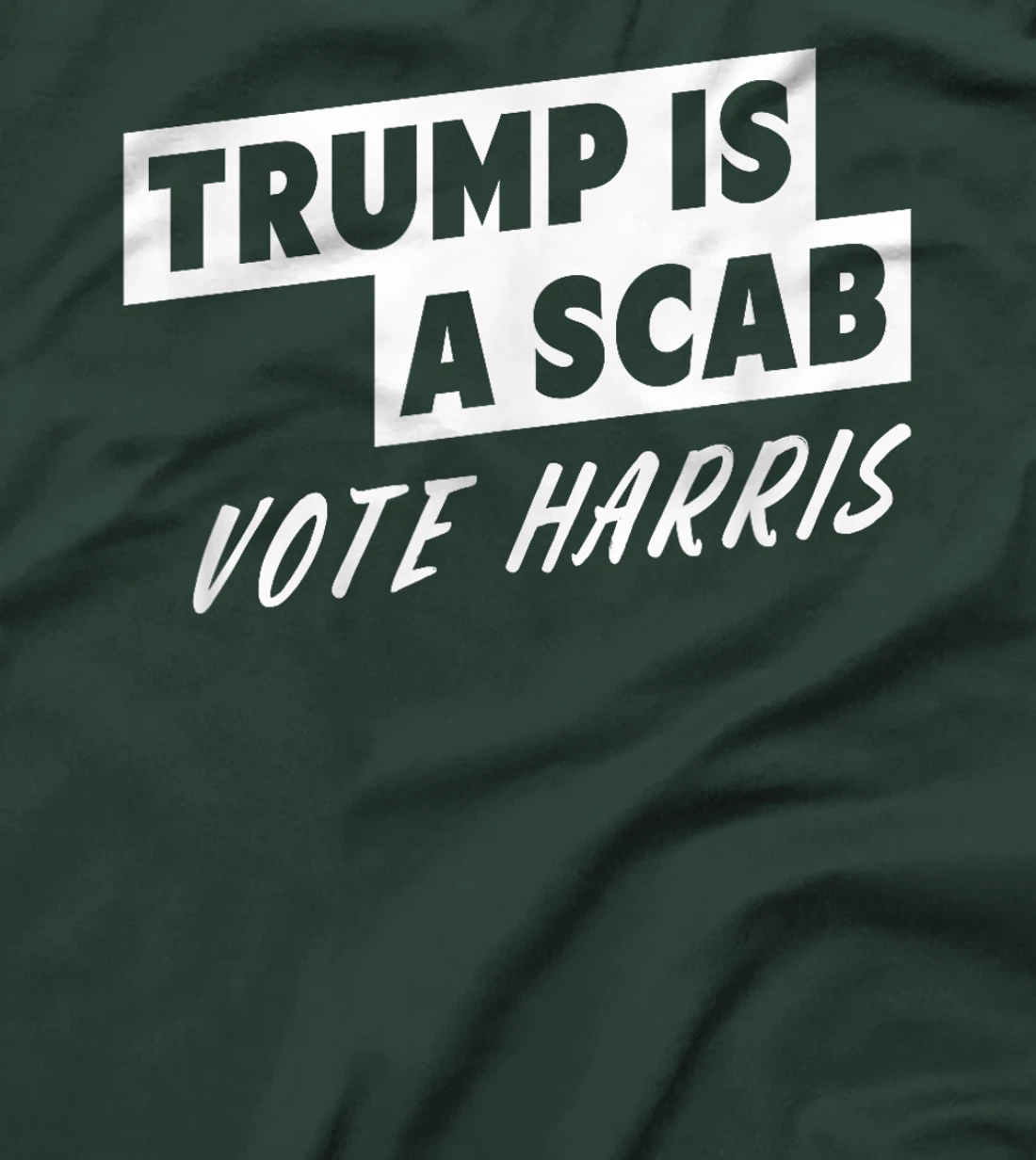 Trump Is A Scab Vote Harris T-Shirt