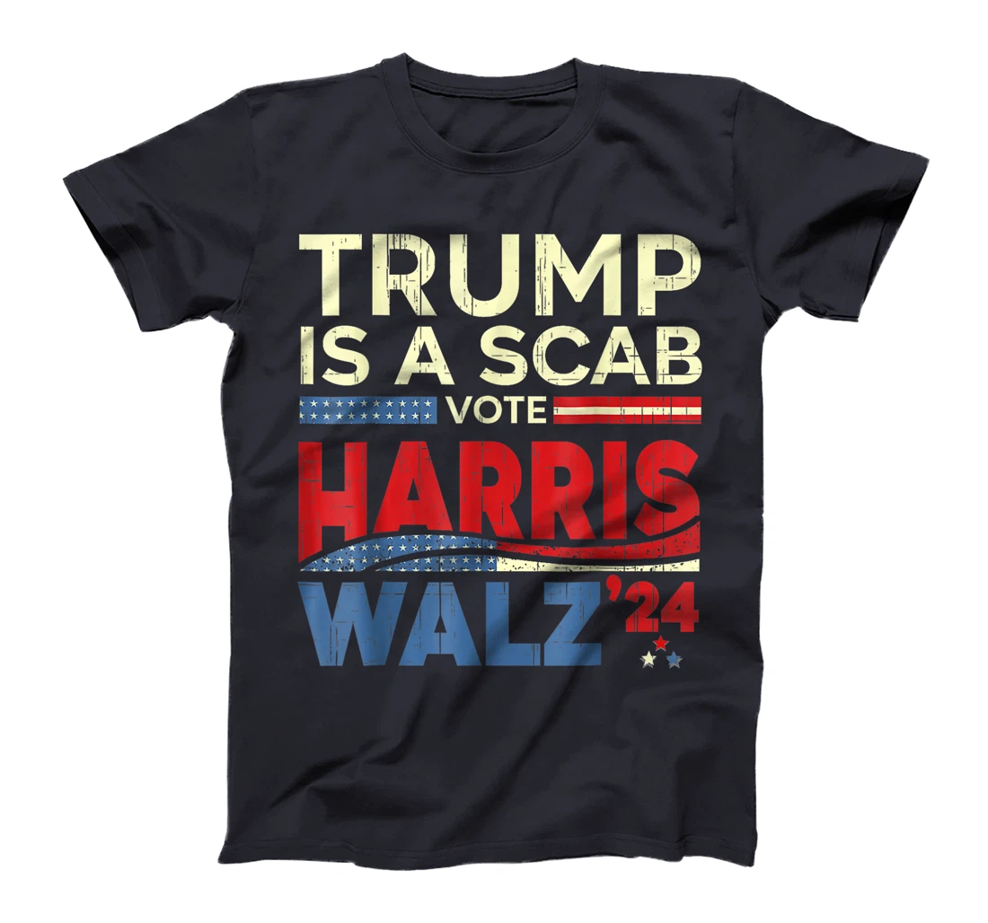 Trump Is A Scab Vote Harris Vote For Harris 2024 Funny T-Shirt