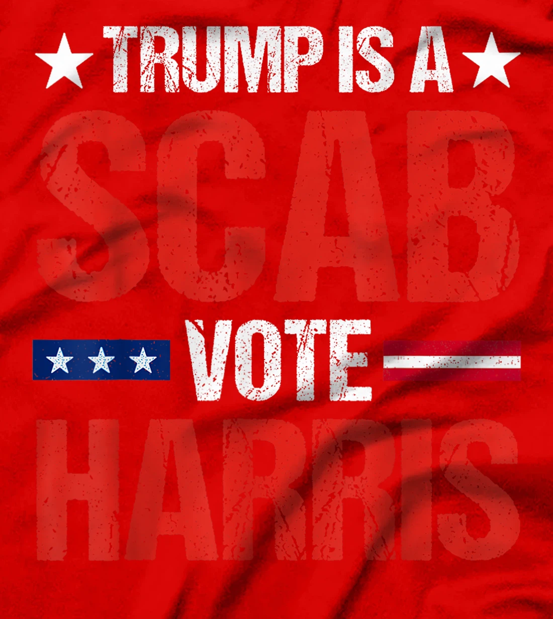 Trump is a Scab Vote Harris 2024 T-Shirt