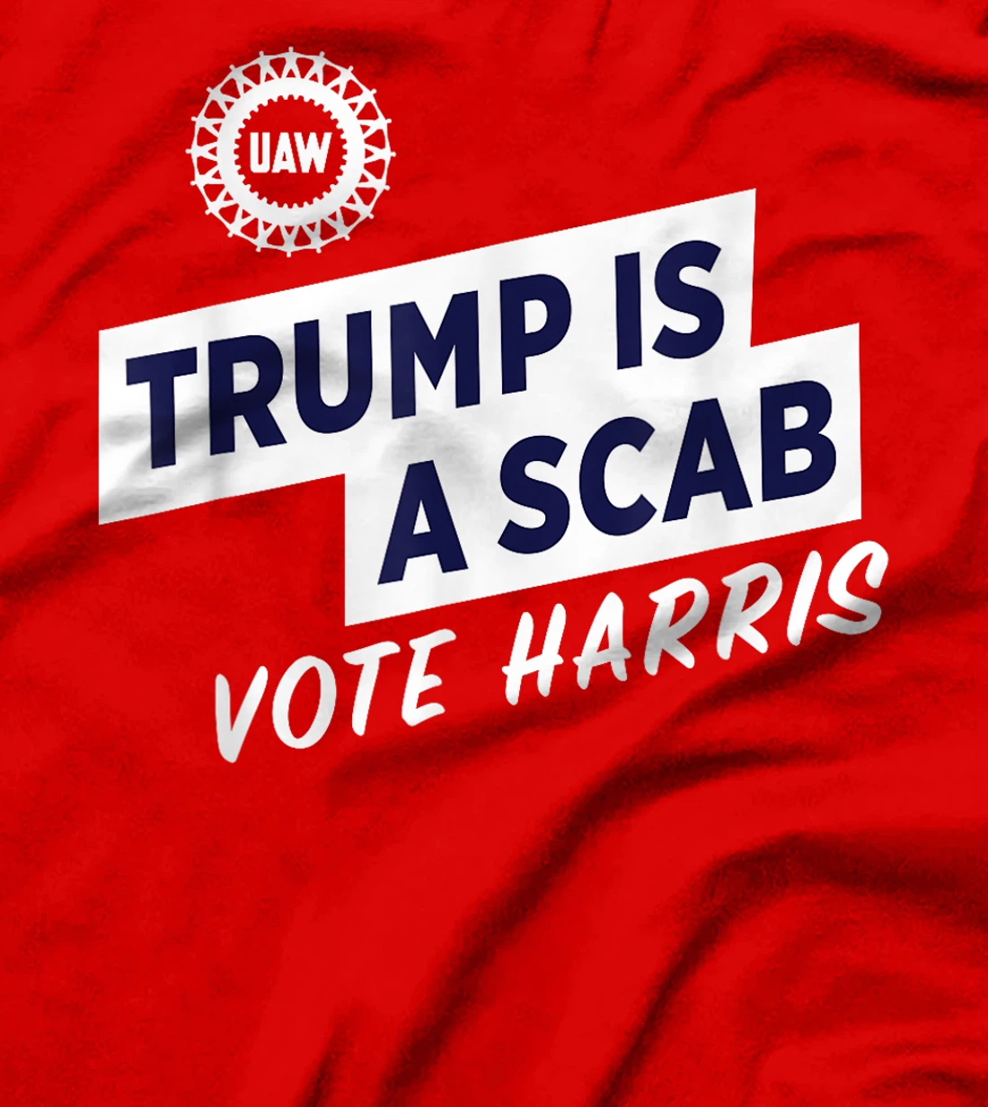 Trump Is A Scab Vote Harris For President Election UAW 2024 T-Shirt