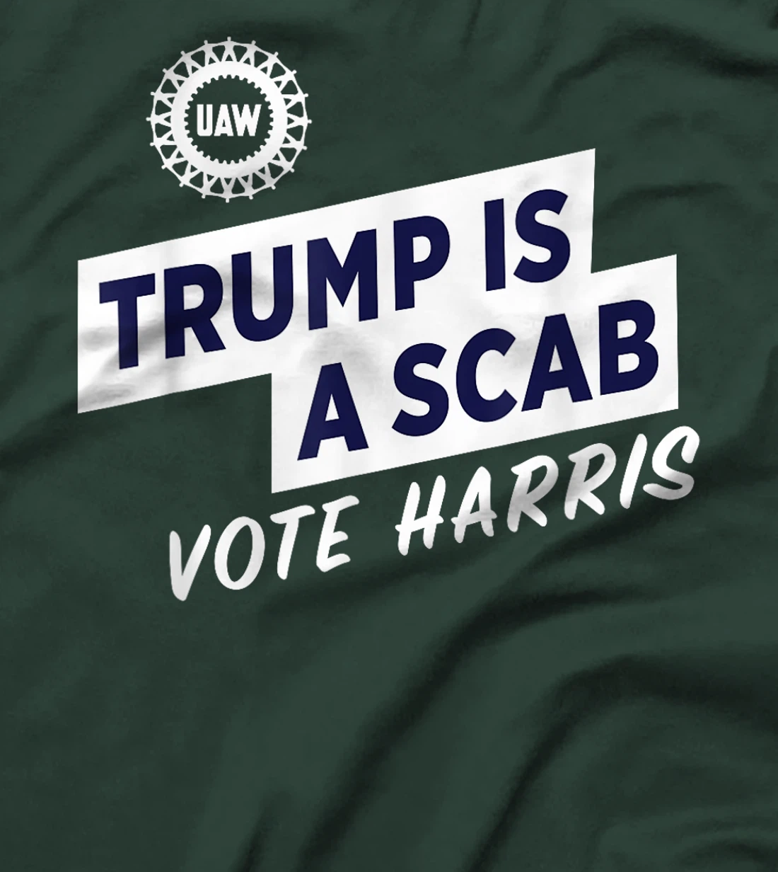 Trump Is A Scab Vote Harris For President Election UAW 2024 T-Shirt