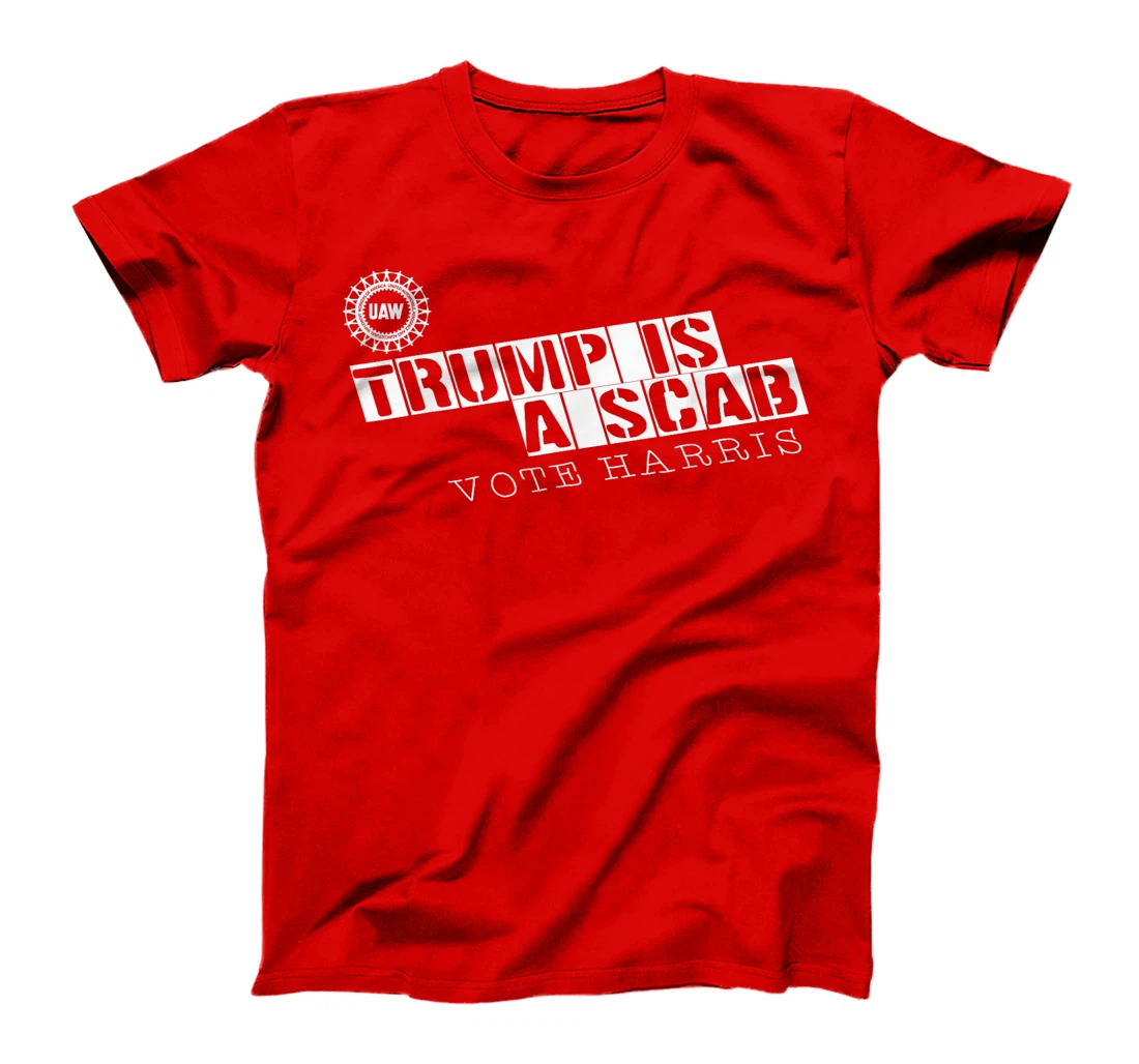 Uaw Trump Is A Scab Vote Harris T-Shirt
