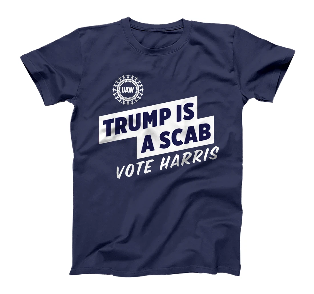 UAW Vote Harris 2024 Trump Is A Scab T-Shirt