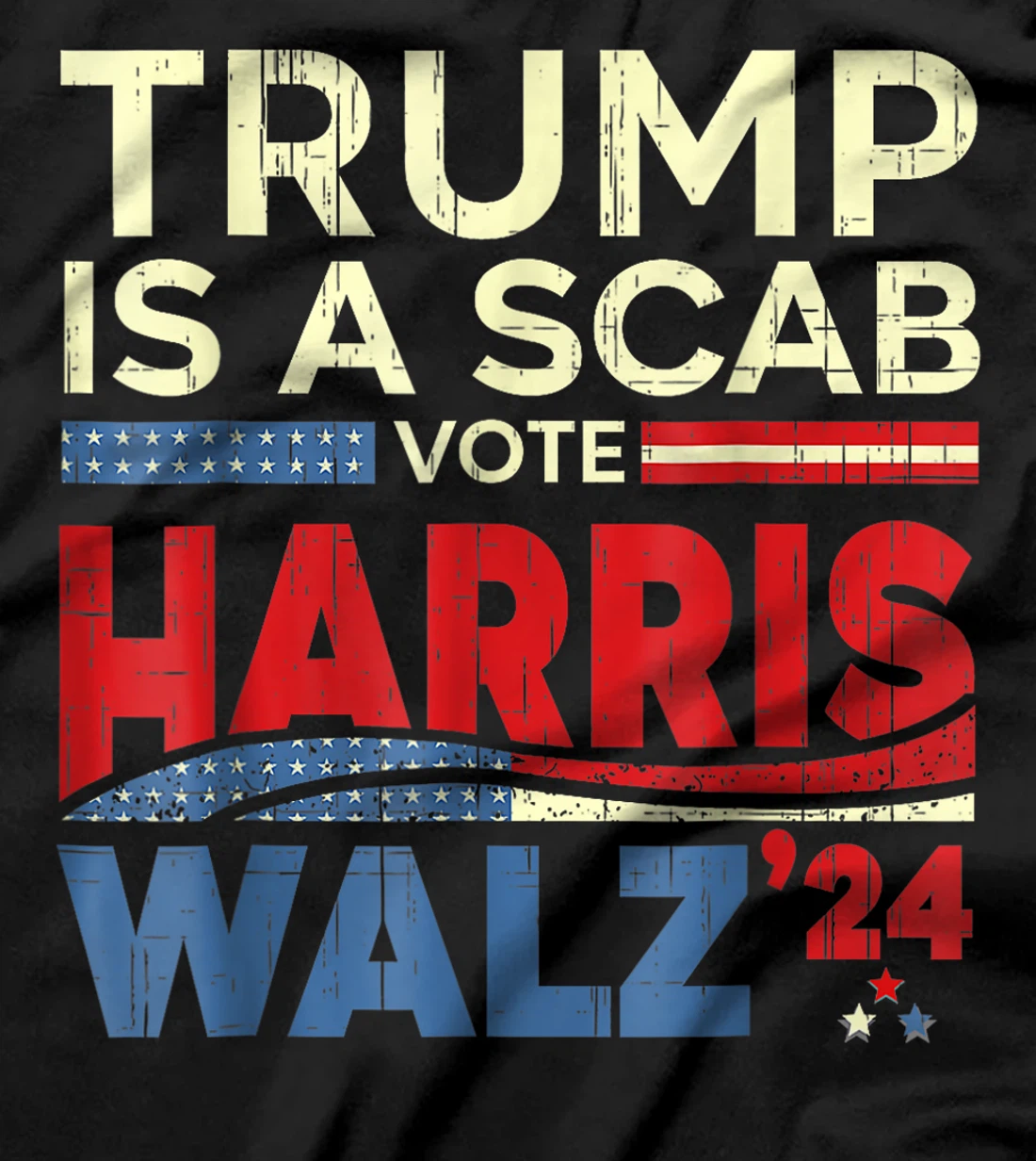Trump Is A Scab Vote Harris Vote For Harris 2024 Funny T-Shirt