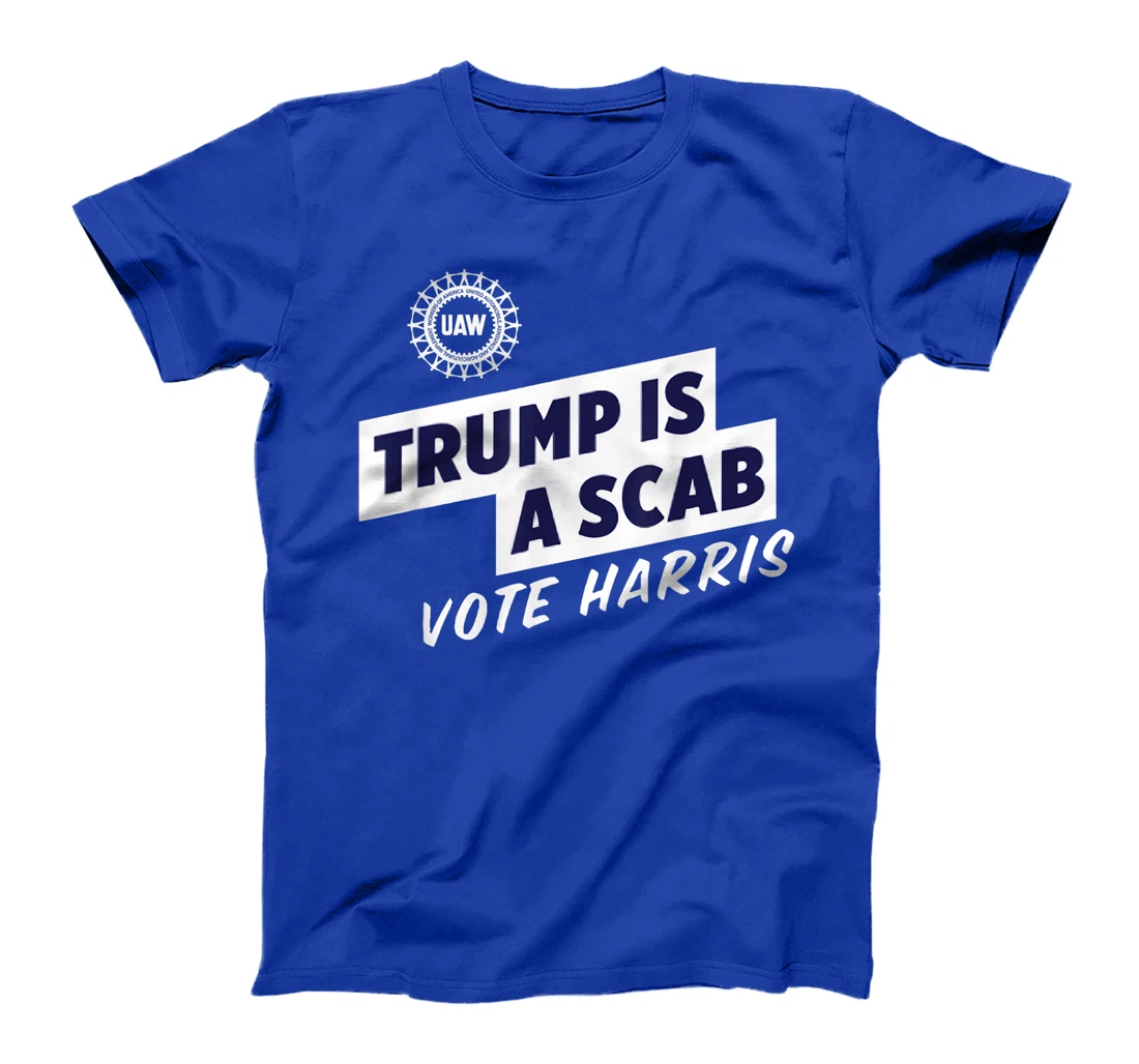 UAW Vote Harris 2024 Trump Is A Scab T-Shirt