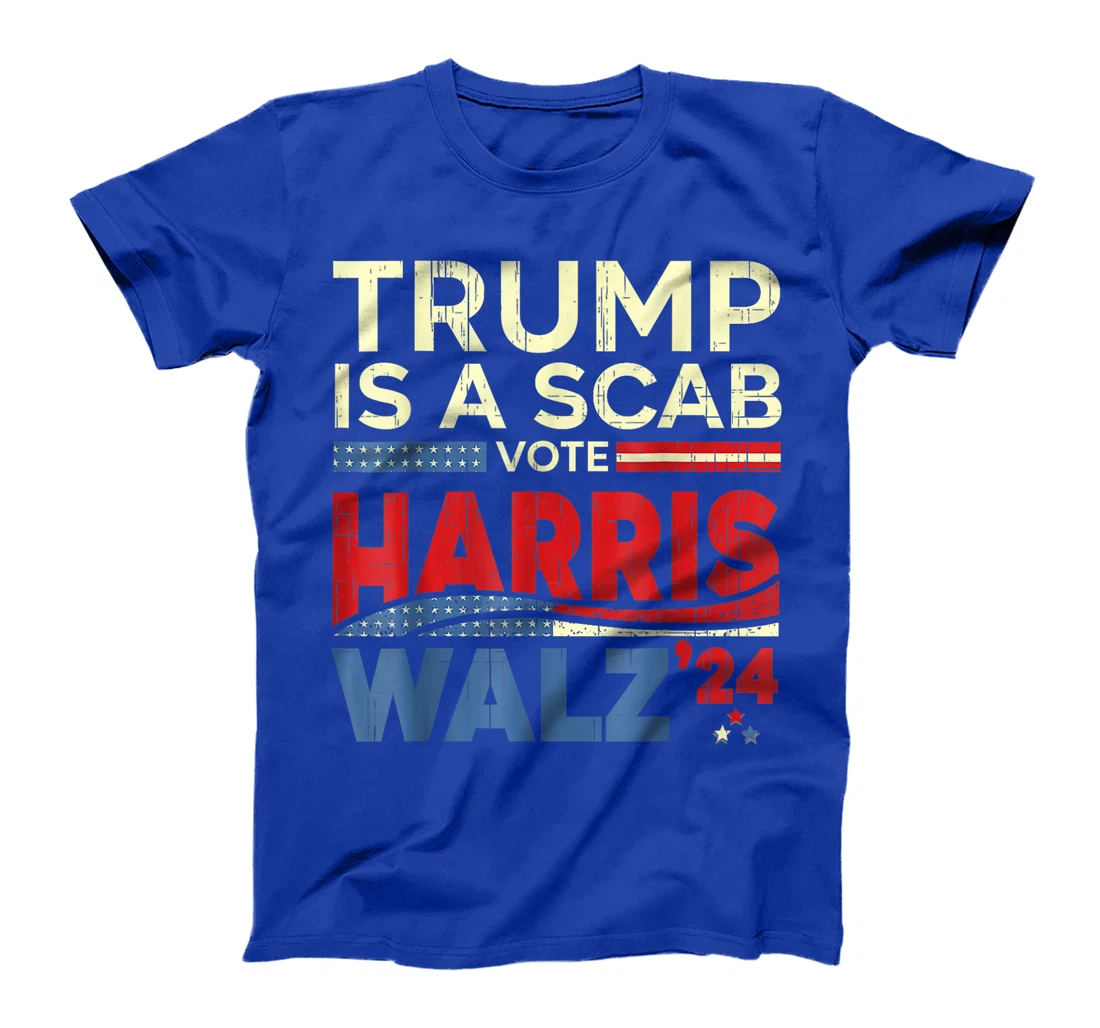 Trump Is A Scab Vote Harris Vote For Harris 2024 Funny T-Shirt