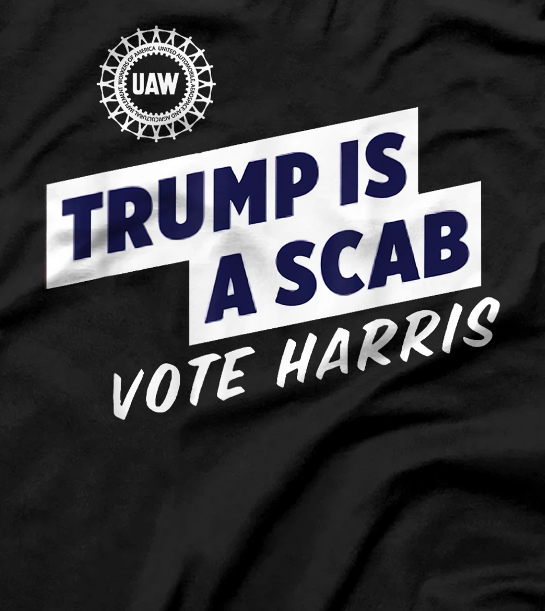 UAW Vote Harris 2024 Trump Is A Scab T-Shirt