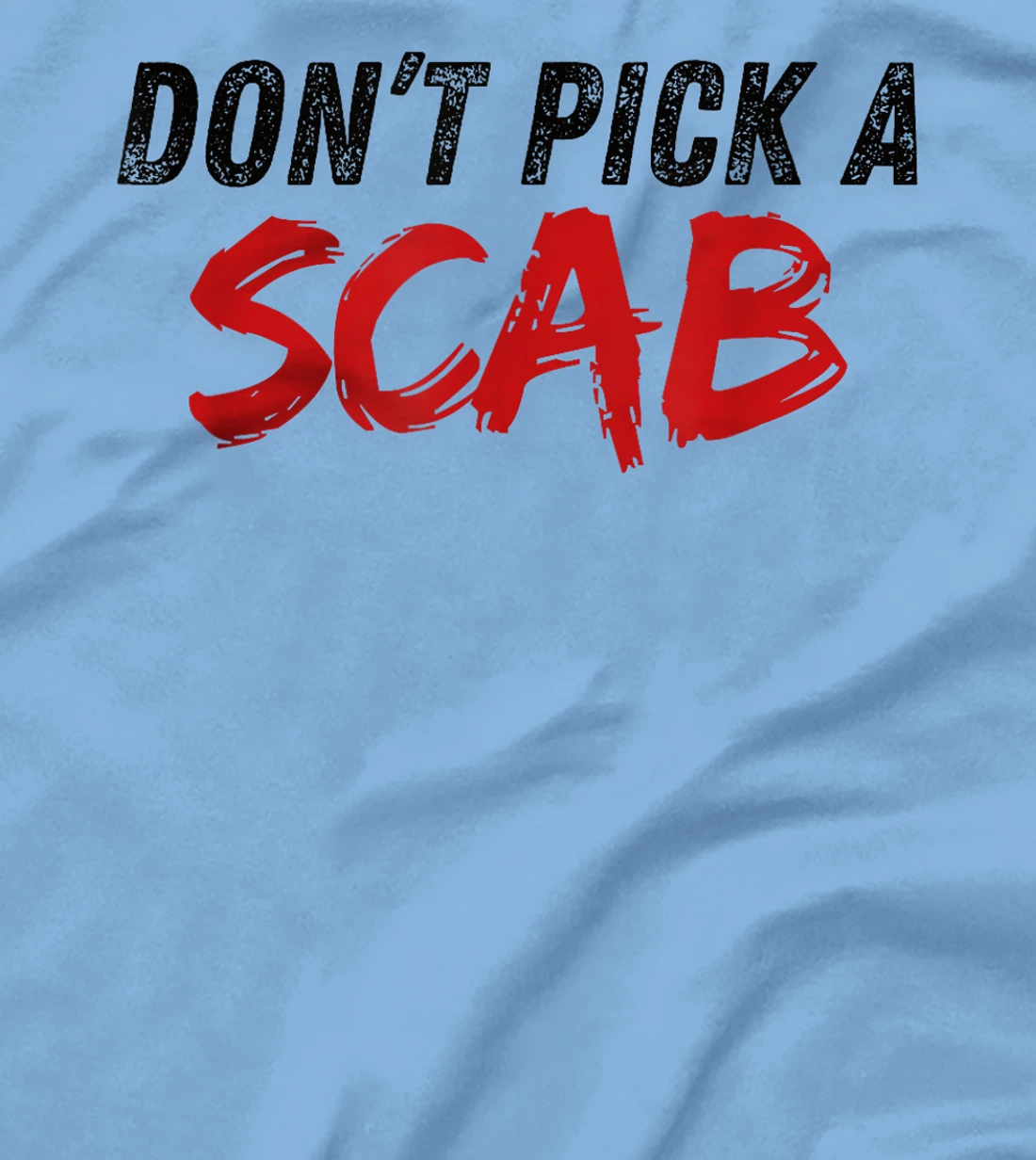 Don't Pick A SCAB Trump is a Scab Vote Harris T-Shirt