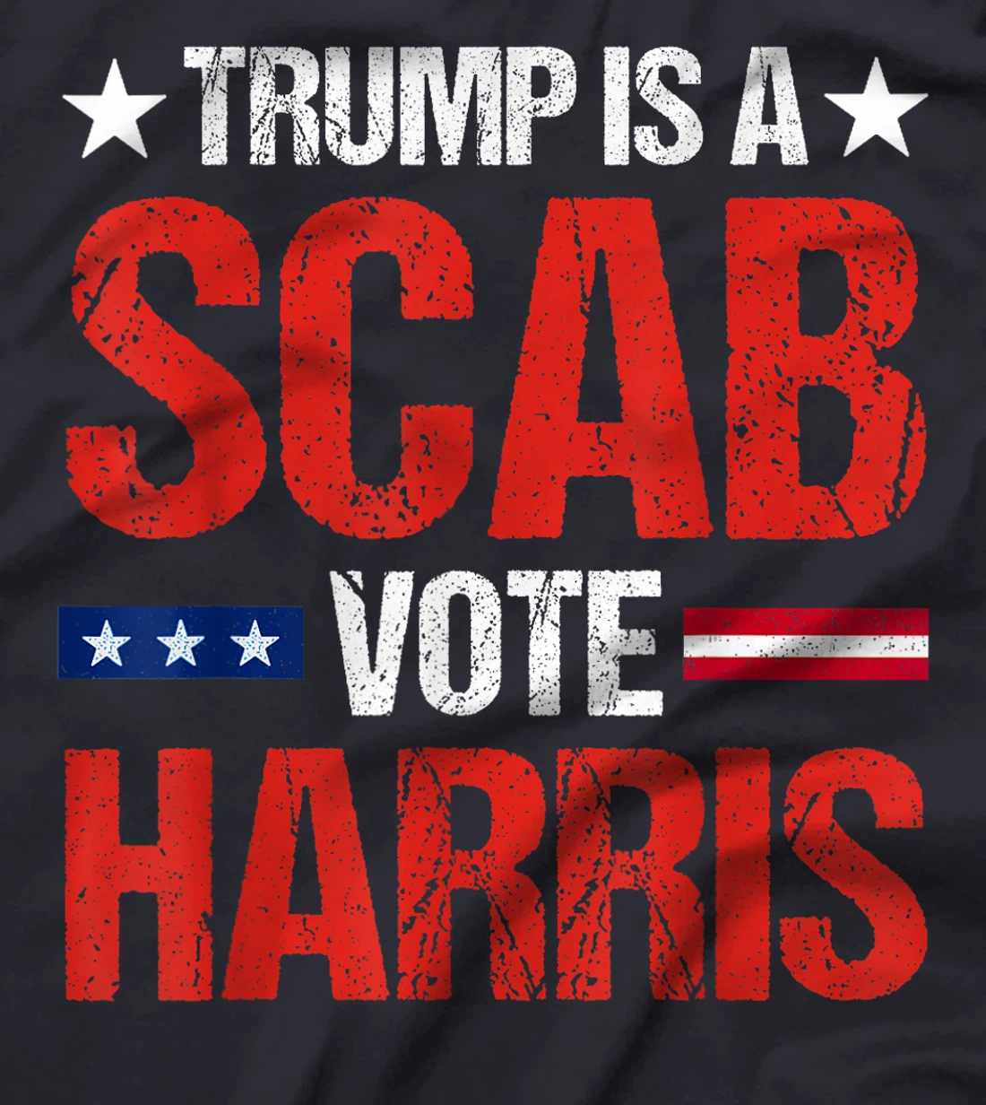 Trump is a Scab Vote Harris 2024 T-Shirt