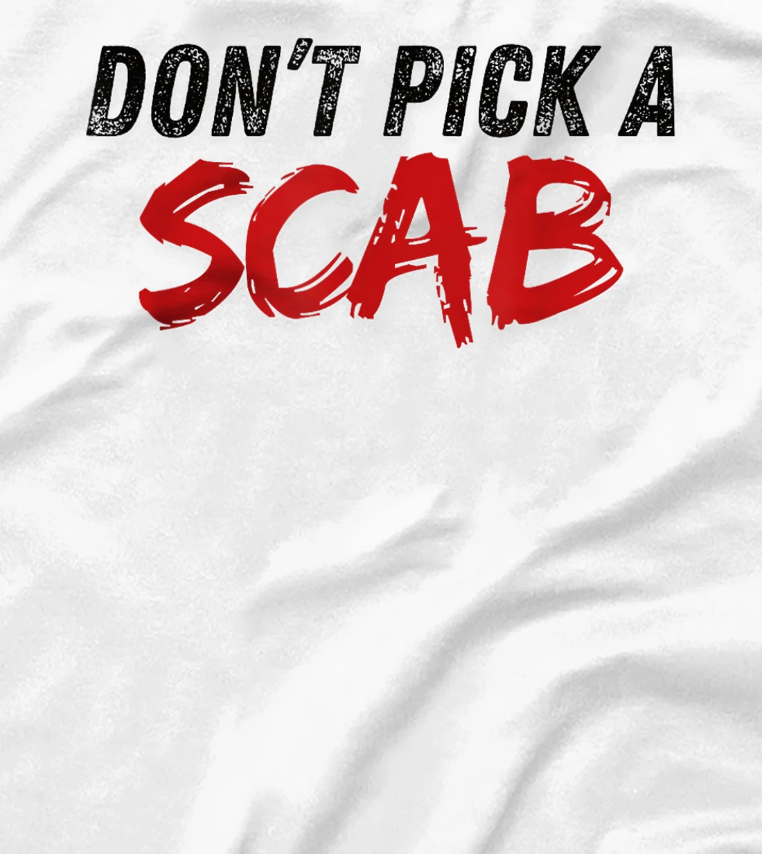 Don't Pick A SCAB Trump is a Scab Vote Harris T-Shirt