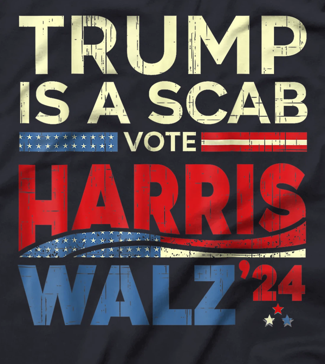 Trump Is A Scab Vote Harris Vote For Harris 2024 Funny T-Shirt
